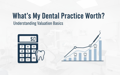 What’s My Dental Practice Worth? Understanding Valuation Basics (1 of 4)